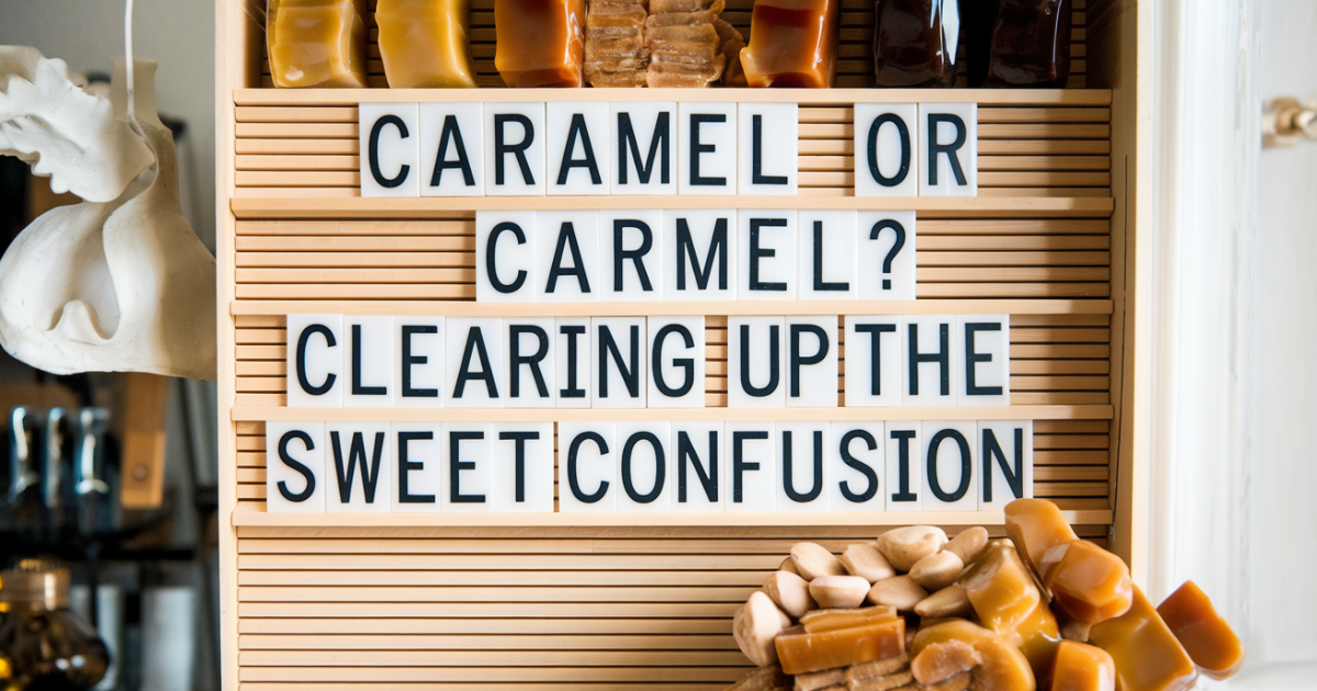 Caramel or Carmel