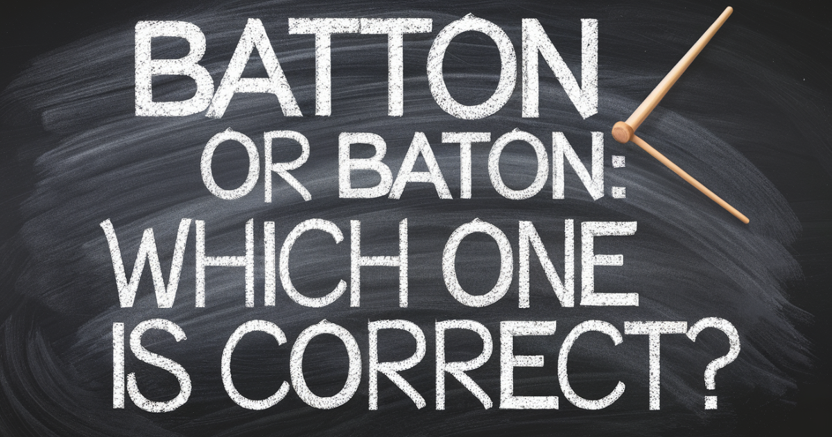 Batton Or Baton