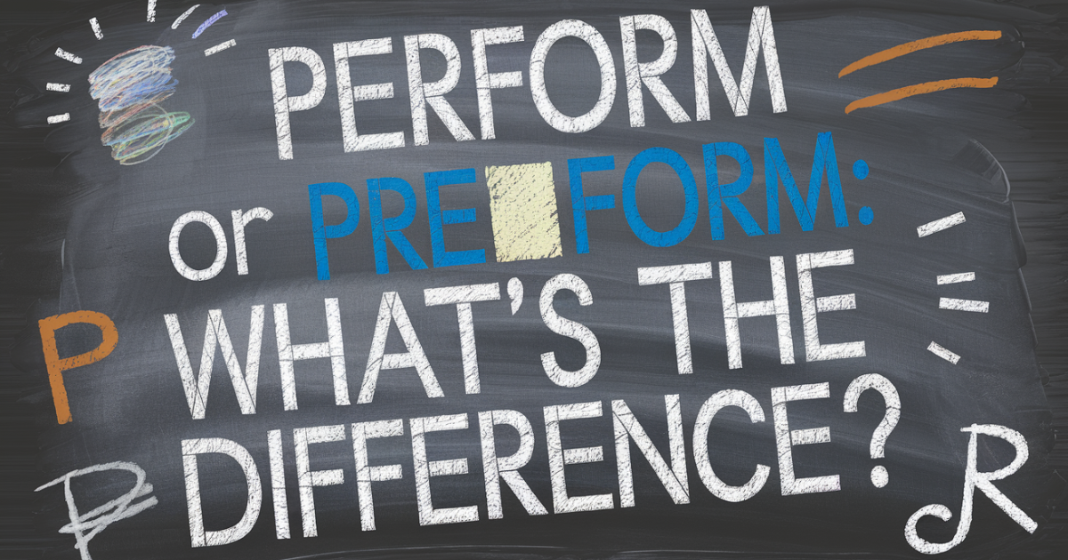 Perform or Preform